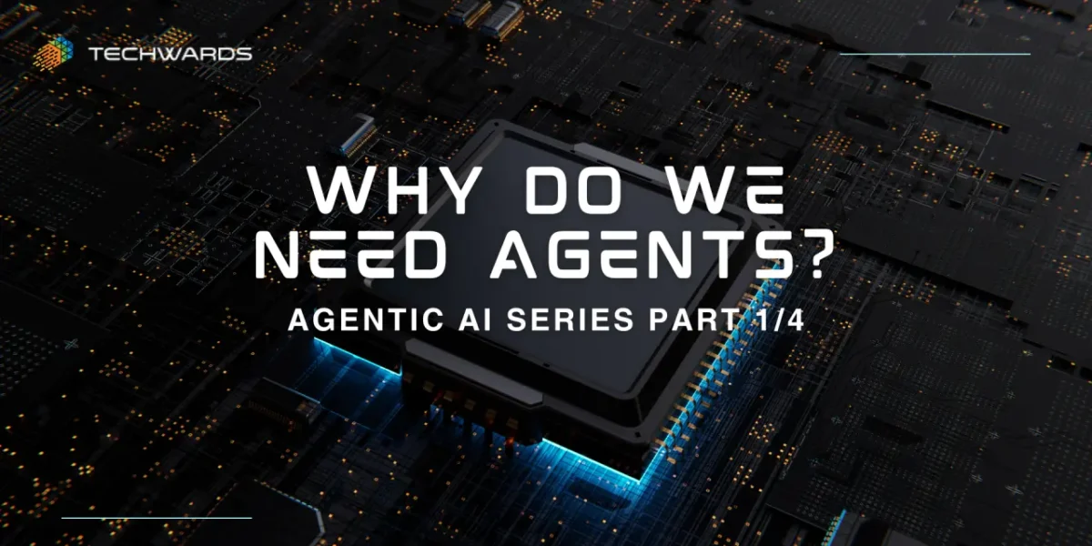 Need for Agents - Agentic Series