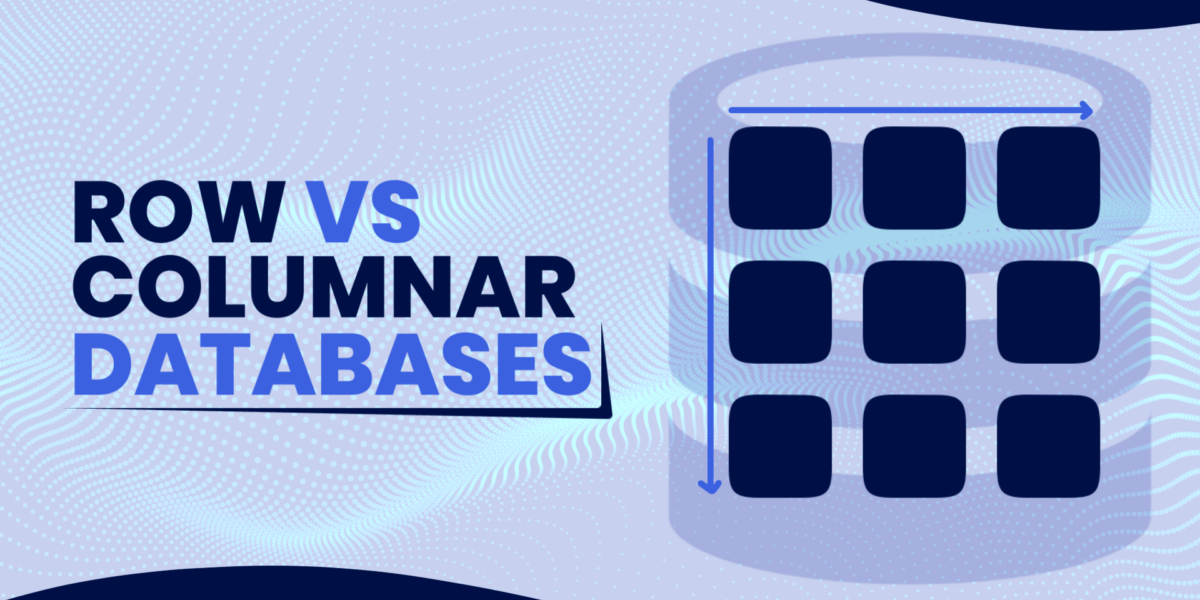 Row Vs. Column Databases